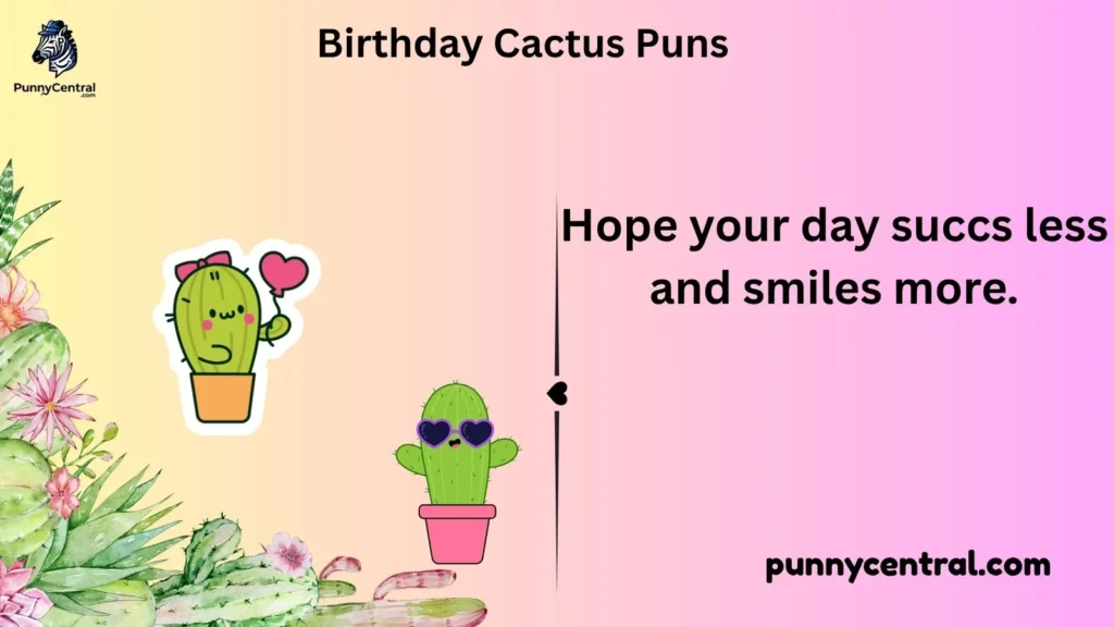 Birthday Cactus Puns
