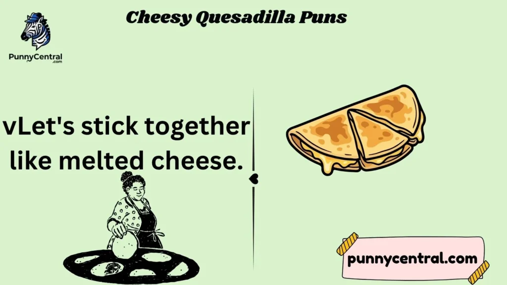 Cheesy Quesadilla Puns