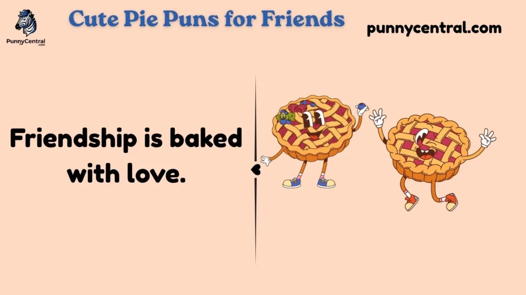 Cute Pie Puns for Friends