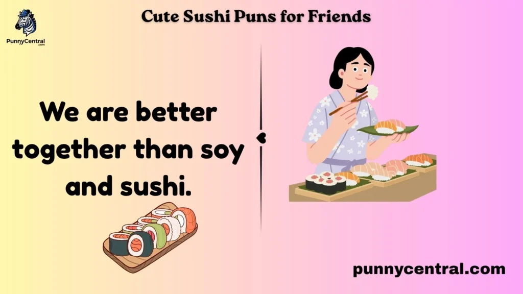 Cute Sushi Puns for Friends