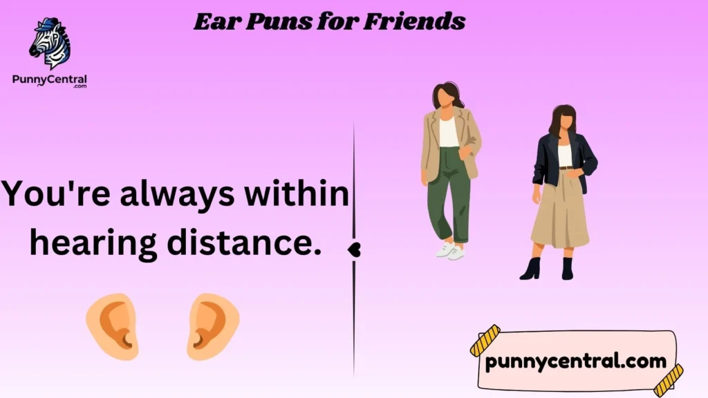 Ear Puns for Friends