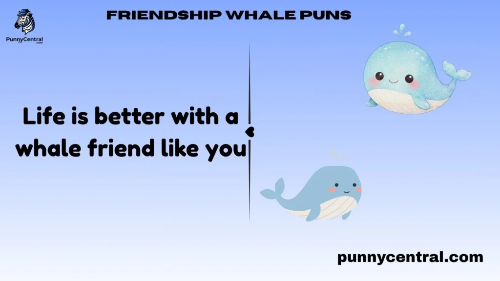 Friendship Whale Puns