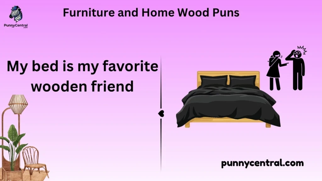 Furniture and Home Wood Puns