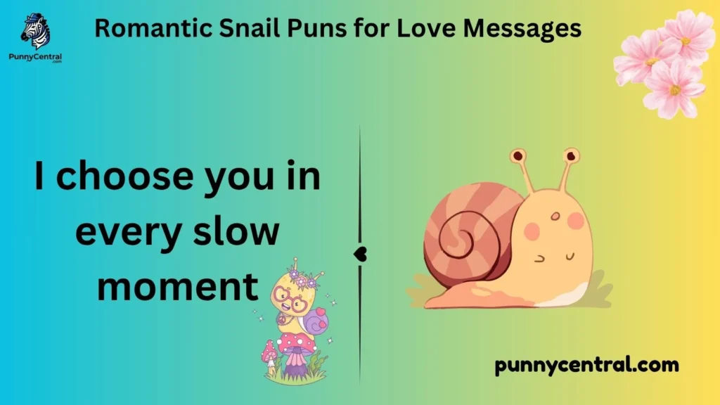 Romantic Snail Puns for Love Messages