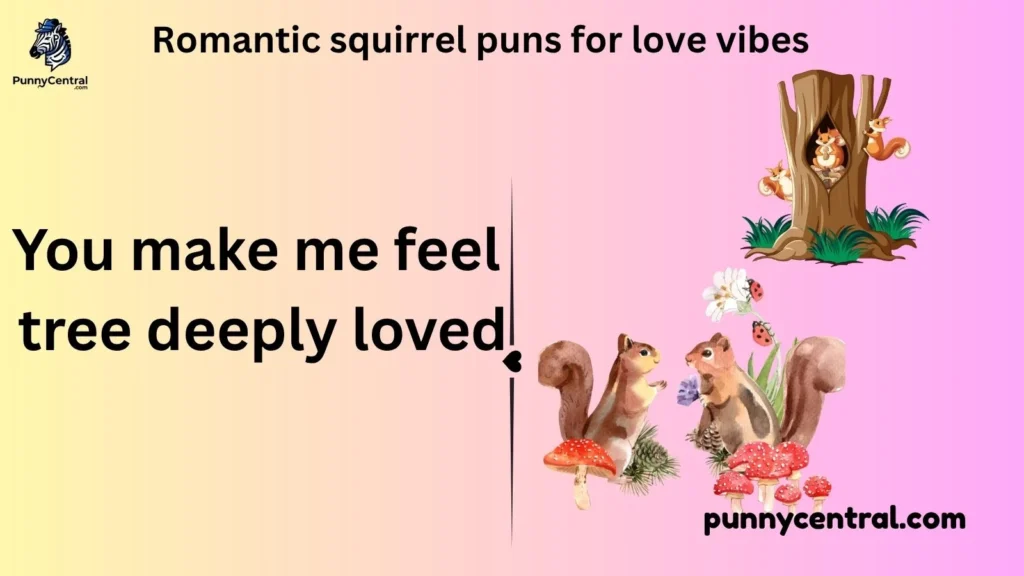 Romantic squirrel puns for love vibes