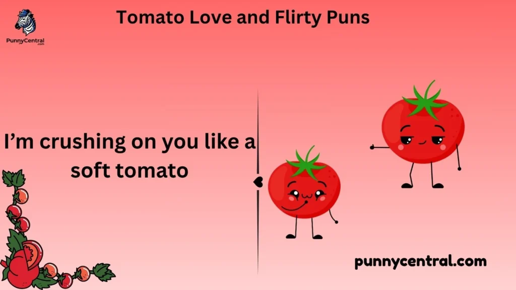 Tomato Love and Flirty Puns
