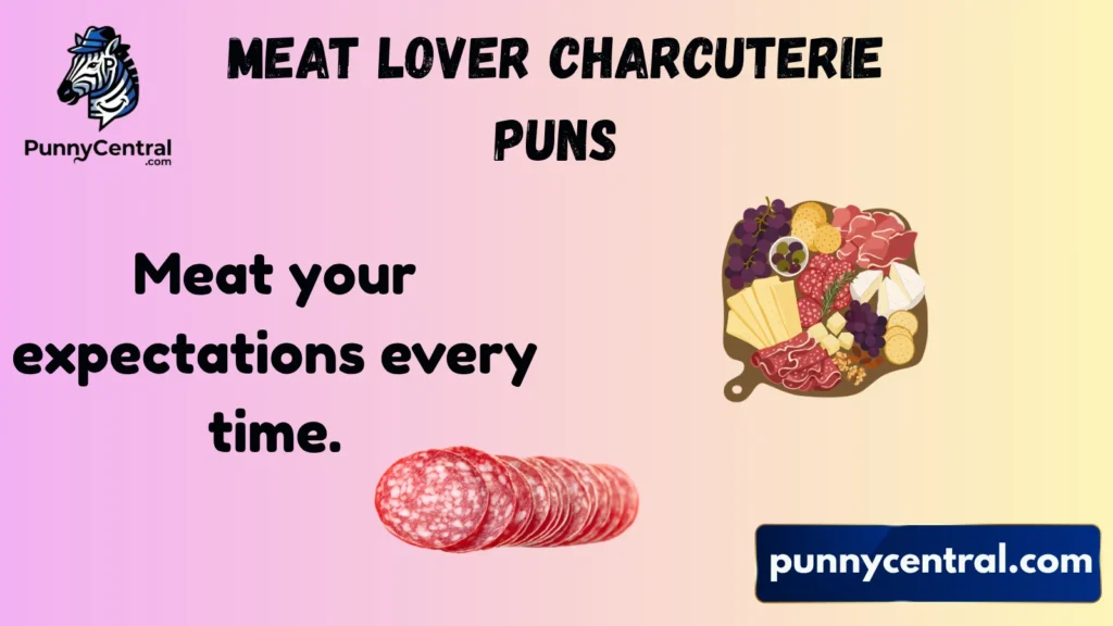 Meat Lover Charcuterie Puns